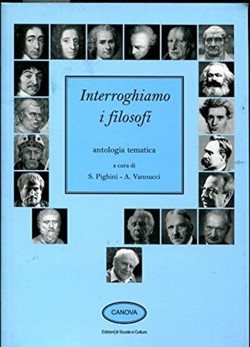 Interroghiamo i filosofi. - Simonetta Pighini, Angelo Vannucci - Libro Canova Ediz. Scuola e Cultura 2008 | Libraccio.it