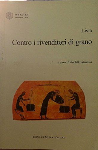 Contro i rivenditori di grano. - Lisia - Libro Canova Ediz. Scuola e Cultura 2010 | Libraccio.it