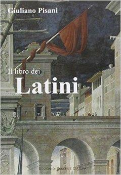Il libro dei latini. - Giuliano Pisani - Libro Canova Ediz. Scuola e Cultura 2007 | Libraccio.it