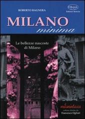 Milano minima. Le bellezze nascoste di Milano