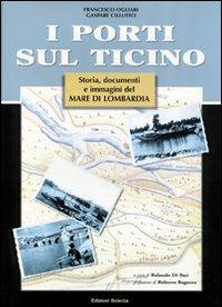 I porti sul Ticino - Francesco Ogliari, Gaspare Cilluffo - Libro Edizioni Selecta 2003 | Libraccio.it