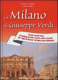 La Milano di Giuseppe Verdi - Francesco Ogliari, Luigi Inzaghi - Libro Edizioni Selecta 2006 | Libraccio.it