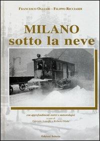 Milano sotto la neve - Francesco Ogliari, Filippo Ricciardi - Libro Edizioni Selecta 2006 | Libraccio.it