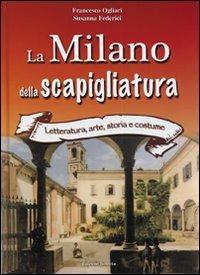 La Milano della Scapigliatura - Francesco Ogliari, Susanna Federici - Libro Edizioni Selecta 2006 | Libraccio.it