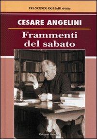 frammenti del sabato - Cesare Angelini - Libro Edizioni Selecta 2006 | Libraccio.it