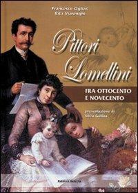 Pittori lomellini fra Ottocento e Novecento - Francesco Ogliari, Rita Viarenghi - Libro Edizioni Selecta 2006 | Libraccio.it