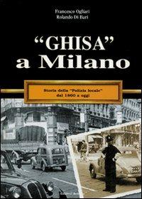 «Ghisa» a Milano - Francesco Ogliari, Rolando Di Bari - Libro Edizioni Selecta 2007 | Libraccio.it