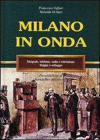 Milano in onda - Francesco Ogliari, Rolando Di Bari - Libro Edizioni Selecta 2007 | Libraccio.it
