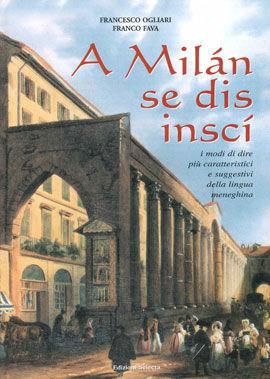 A Milan se dis inscì - Francesco Ogliari, Franco Fava - Libro Edizioni Selecta 2007 | Libraccio.it