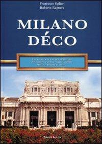 Milano Déco - Francesco Ogliari, Roberto Bagnera - Libro Edizioni Selecta 2008 | Libraccio.it