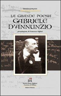 Gabriele D'Annunzio. La grande poesia  - Libro Edizioni Selecta 2008 | Libraccio.it