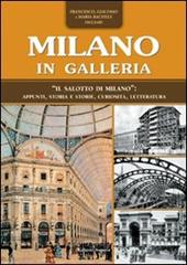 Milano in Galleria. «Il salotto di Milano». Appunti, storia e storie, curiosità, letteratura