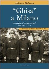 «Ghisa» a Milano - Francesco Ogliari, Rolando Di Bari - Libro Edizioni Selecta 2009 | Libraccio.it