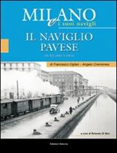 Milano e i suoi Navigli. Vol. 3: il Naviglio Pavese.