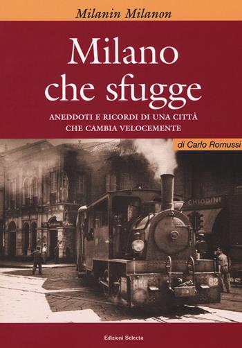 Milano che sfugge - Carlo Romussi - Libro Edizioni Selecta 2018 | Libraccio.it