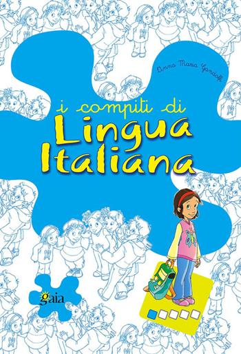 I compiti di lingua italiana. Per iniziare. Per la 1ª classe elementare - Anna Maria Gandolfi - Libro Gaia 2003 | Libraccio.it