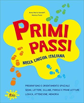 Primi passi. Nella lingua italiana. - Anna Maria Gandolfi, Monica Pozzi - Libro Gaia 2003 | Libraccio.it