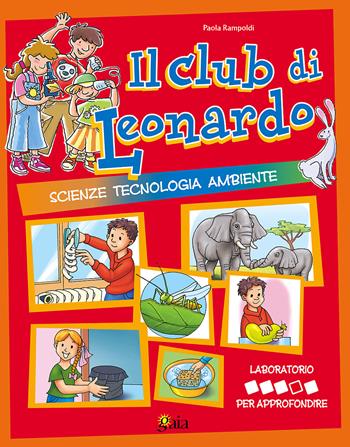 Il club di Leonardo. Per approfondire. Per la 4ª classe elementare - Paola Rampoldi - Libro Gaia 2006 | Libraccio.it