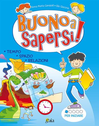 Buono a sapersi! Per iniziare. Per la 1ª classe elementare - Anna Maria Gandolfi, Elio Giacone - Libro Gaia 2006 | Libraccio.it