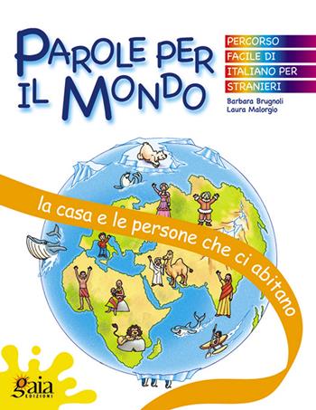 La casa e le persone che ci abitano. Parole per il mondo. Per la Scuola elementare - Barbara Brugnoli, Laura Malorgio - Libro Gaia 2005 | Libraccio.it