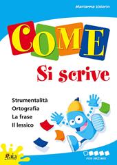 Come... si scrive. Per iniziare. Per la 1ª classe elementare