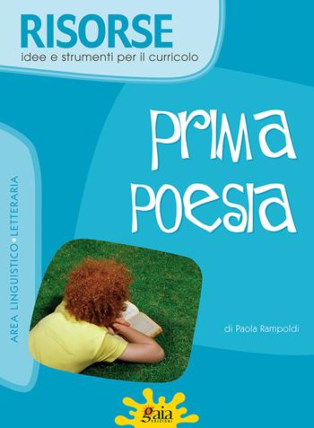 Prima poesia. - Paola Rampoldi - Libro Gaia 2007, Risorse | Libraccio.it