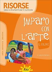 Imparo con l'arte. Il colore. Per le Scuole