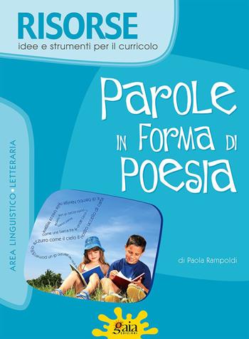 Parole in forma di poesia - Paola Rampoldi - Libro Gaia 2008, Risorse | Libraccio.it