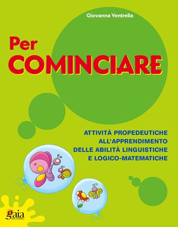 Per cominciare. Quaderno operativo. Per la Scuola elementare - Giovanna Ventrella - Libro Gaia 2009 | Libraccio.it