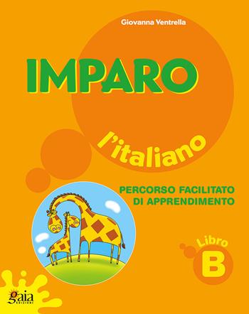 Imparo l'italiano. Vol. B. Per la Scuola elementare  - Libro Gaia 2009 | Libraccio.it