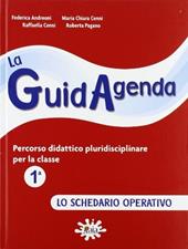 La guidagenda. Percorso didattico pluridisciplinare. Lo schedario operativo. Per la 1ª classe elementare