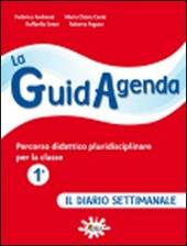 La guidagenda. Percorso didattico pluridisciplinare. Il diario settimanale. Per la 1ª classe elementare. Con CD-ROM