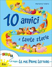 10 amici tante storie. Vol. 1: Le mie prime letture