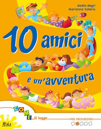 10 amici e un'avventura. Vol. 3: Per progredire - Nadia Negri, Marianna Valerio - Libro Gaia 2010 | Libraccio.it