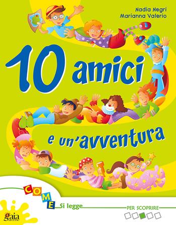 10 amici e un'avventura. Per scoprire. Vol. 4: Per scoprire - Nadia Negri, Marianna Valerio - Libro Gaia 2010 | Libraccio.it
