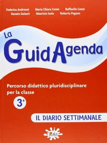 La guidagenda. Percorso didattico pluridisciplinare. Il diario settimanale. Per la 3ª classe elementare. Con CD-ROM  - Libro Gaia 2010 | Libraccio.it