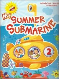 My summer submarine. Per la 2ª classe elementare - Raffaella Cenni, Maurizio Isola, Leo Stephenson - Libro Gaia 2011 | Libraccio.it