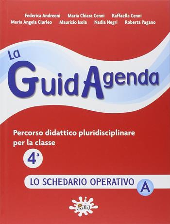 La guidagenda. Percorso didattico pluridisciplinare. Il diario settimanale. Schedario A. Per la 4ª classe elementare  - Libro Gaia 2012 | Libraccio.it