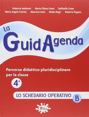 La guidagenda. Percorso didattico pluridisciplinare. Lo schedario operativo B. Per la 4ª classe elementare  - Libro Gaia 2011 | Libraccio.it
