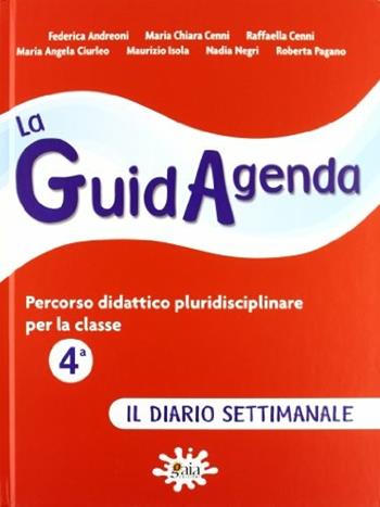 La guidagenda. Percorso didattico pluridisciplinare. Il diario settimanale. Per la 4ª classe elementare. Con 2 CD-ROM  - Libro Gaia 2012 | Libraccio.it