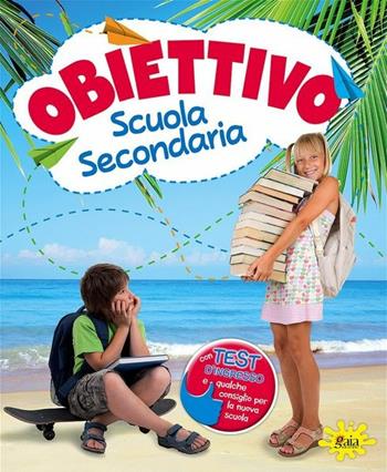 Obiettivo scuola secondaria. Per la Scuola media  - Libro Gaia 2012 | Libraccio.it