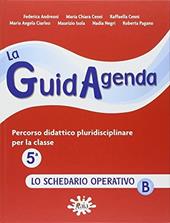 La guidagenda. Percorso didattico pluridisciplinare. Lo schedario operativo B. Per la 5ª classe elementare