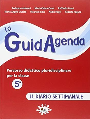 La guidagenda. Percorso didattico pluridisciplinare. Il diario settimanale. Per la 5ª classe elementare. Con CD-ROM  - Libro Gaia 2012 | Libraccio.it