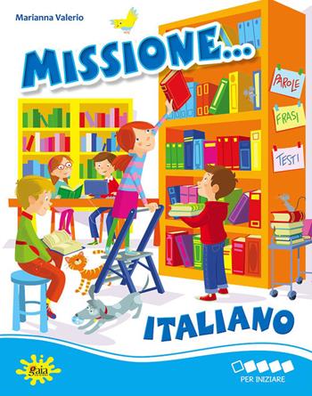 Missione... italiano. Per iniziare.  - Libro Gaia 2013 | Libraccio.it
