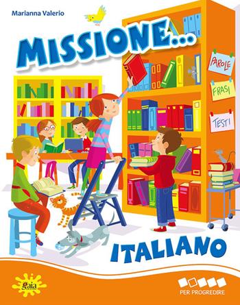 Missione... italiano. Per progredire.  - Libro Gaia 2013 | Libraccio.it