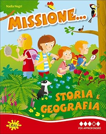 Missione... storia e geografia. Per la Scuola elementare. Vol. 4 - Nadia Negri - Libro Gaia 2015 | Libraccio.it