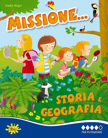 Missione storia e geografia... Per potenziare - Nadia Negri - Libro Gaia Edizioni 2017 | Libraccio.it