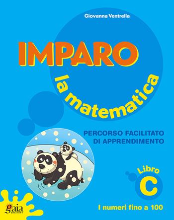 Imparo la matematica. Vol. C. Per la Scuola elementare - Giovanna Ventrella - Libro Gaia 2014 | Libraccio.it