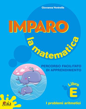 Imparo la matematica. Vol. A. - Giovanna Ventrella - Libro Gaia 2014 | Libraccio.it