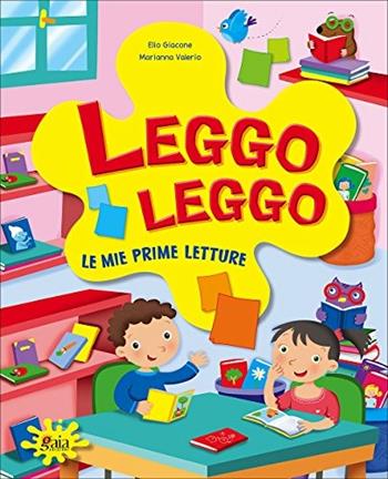 Leggo leggo. - Elio Giacone, Marianna Valerio - Libro Gaia 2015 | Libraccio.it